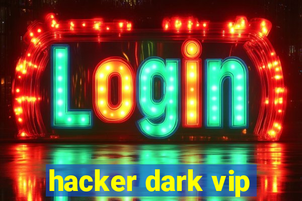 hacker dark vip